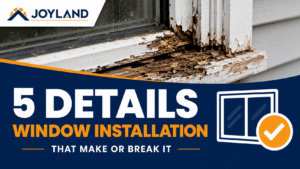 A logo for a Joyland Windows and Doors video about the 5 details you shoulnd't miss during a window install
